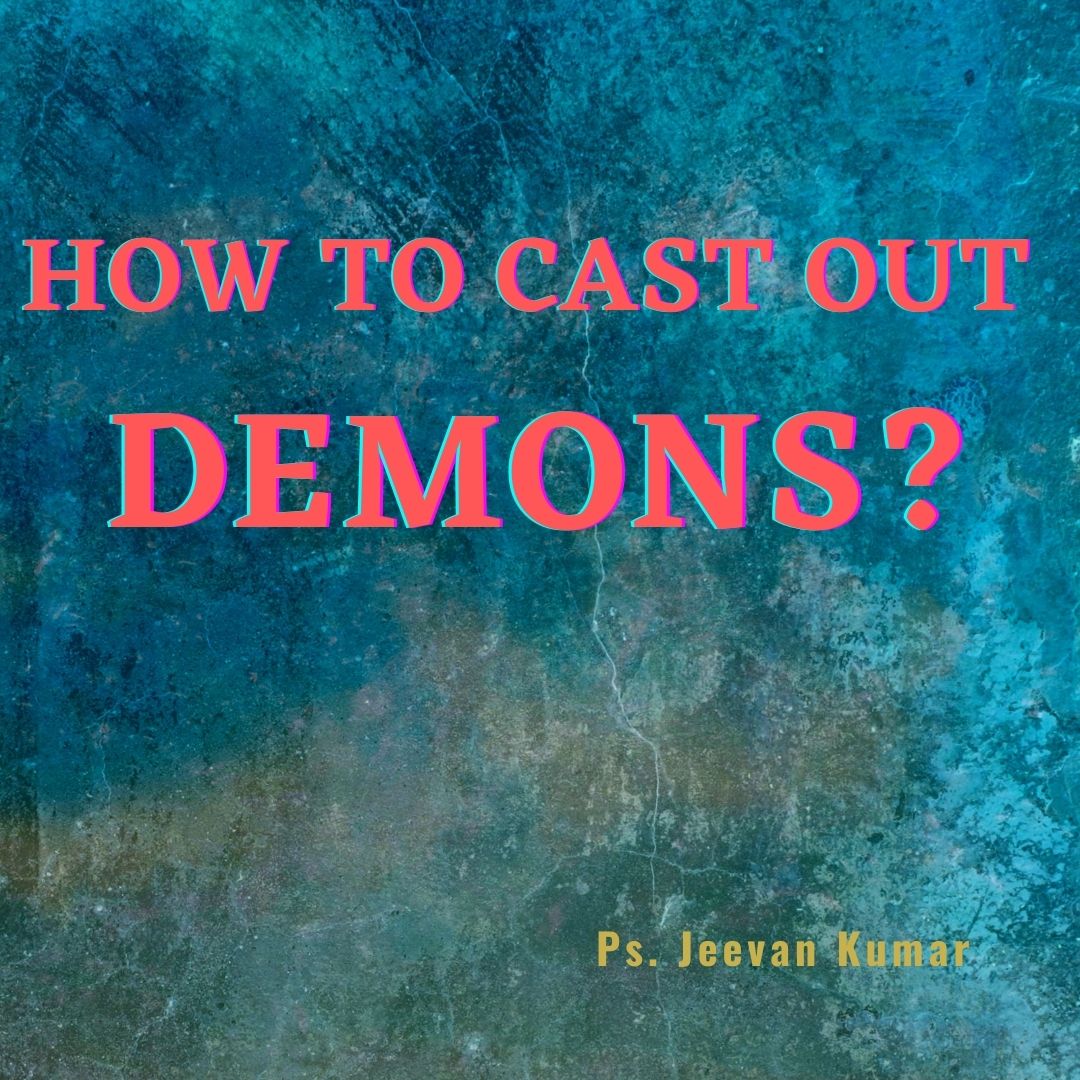 HOW TO CAST OUT DEMONS? | Pastor Jeevan Kumar